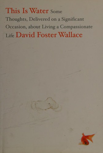 This Is Water by David Foster Wallace